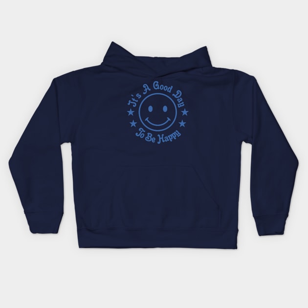 It's A Good Day to Be Happy Kids Hoodie by victorstore